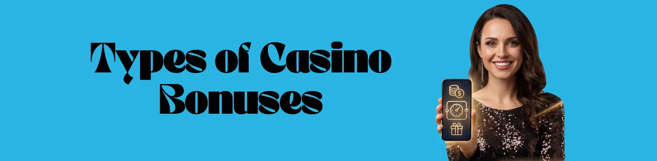 Types of Casino Bonuses