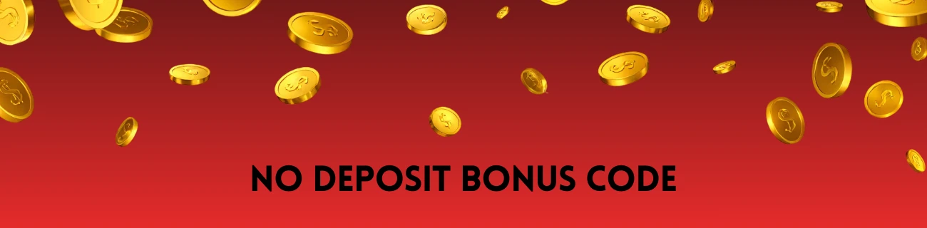 No Deposit Bonus Code