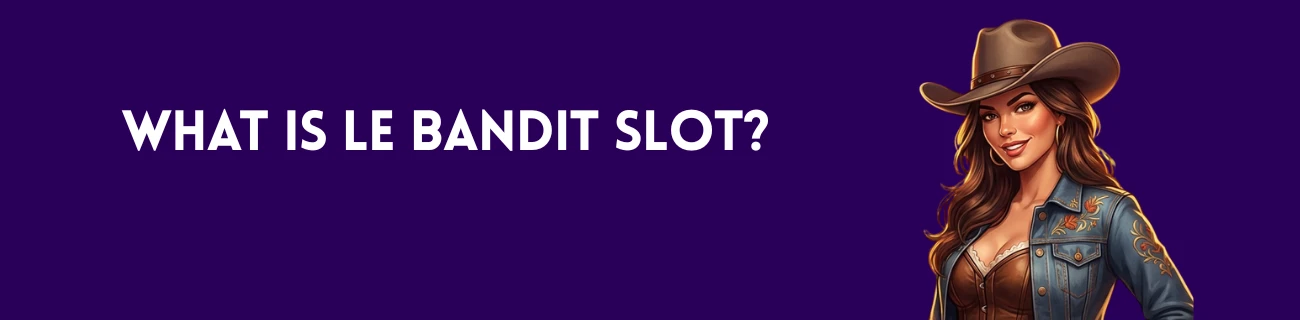 Le Bandit Slot