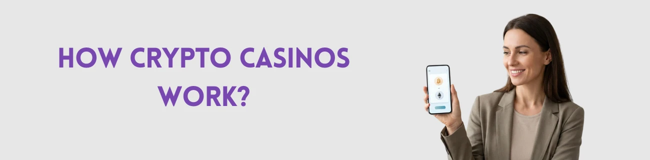 how do crypto casinos work