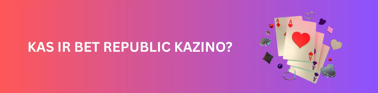 Kas ir Bet republic casino?