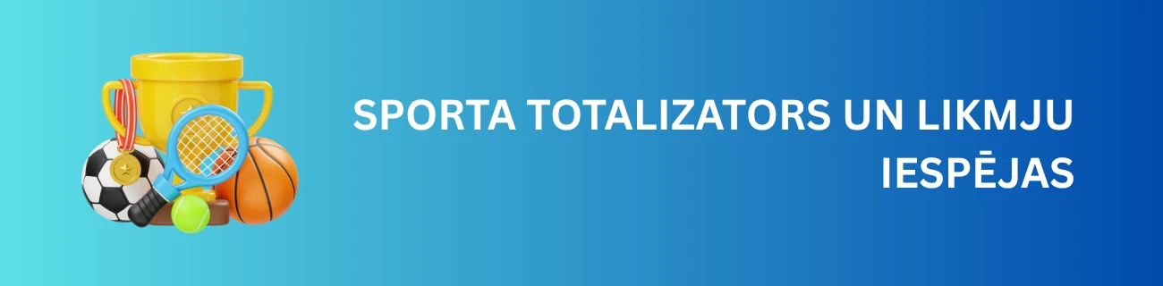 Sporta totalizators un likmju iespējas